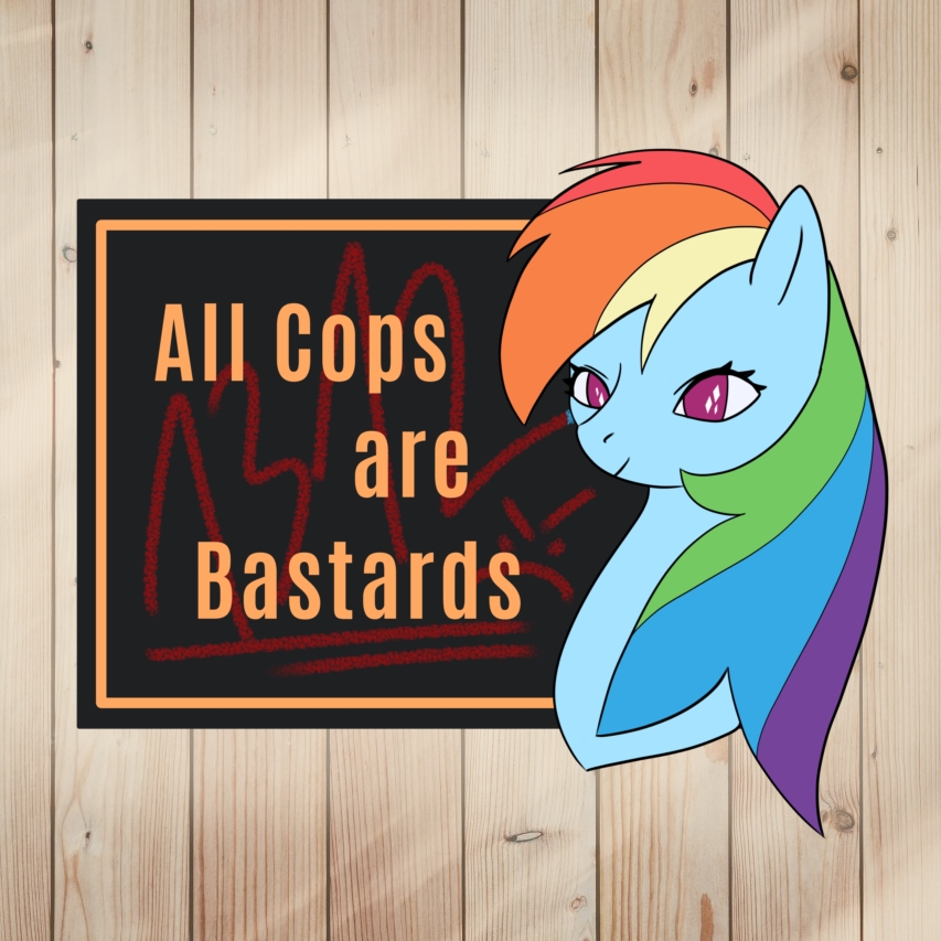My Little Pony Sticker of Rainbow Dash saying All Cops Are Bastards